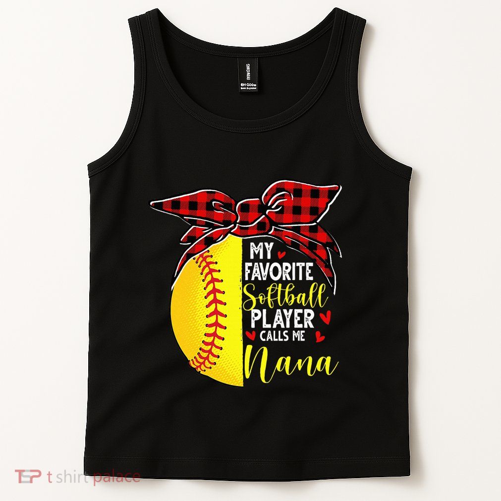 My Favorite Softball Player Calls Me Nana Tank Top