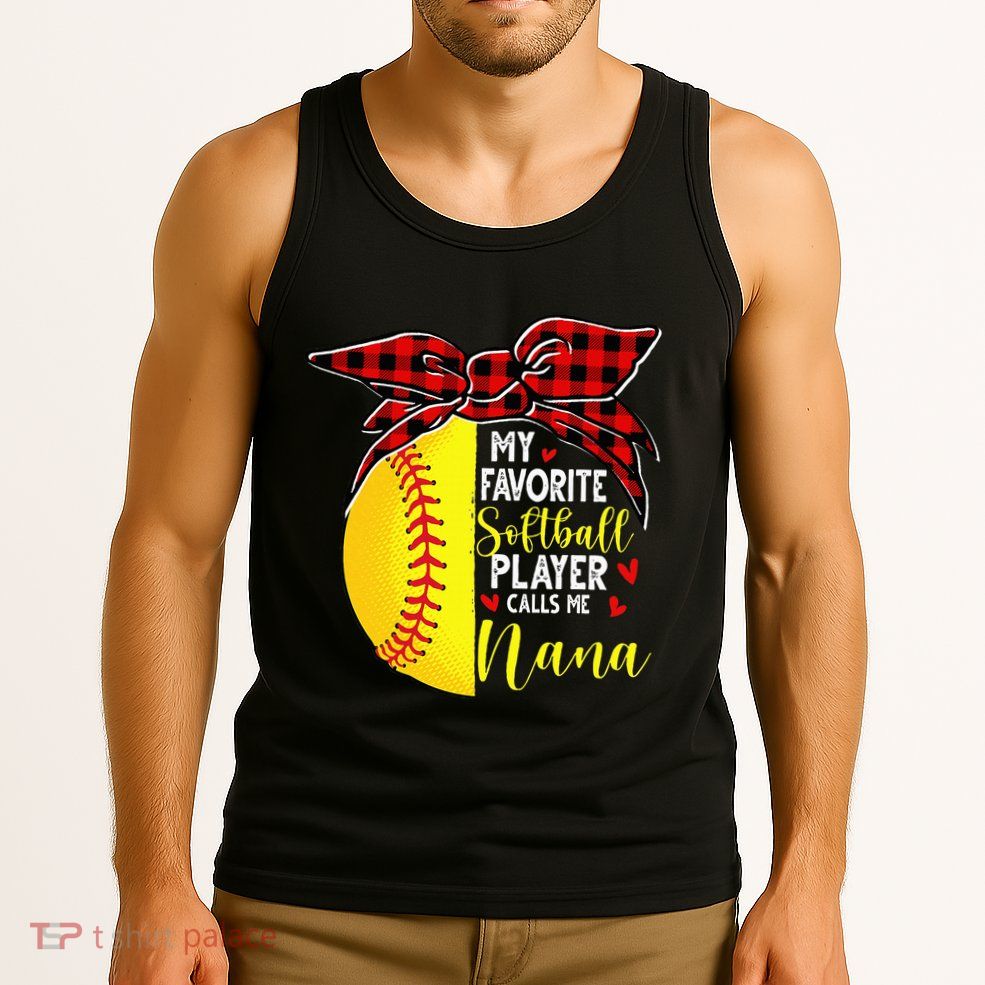 My Favorite Softball Player Calls Me Nana Tank Top