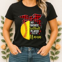 My Favorite Softball Player Calls Me Nana Womens T-Shirt