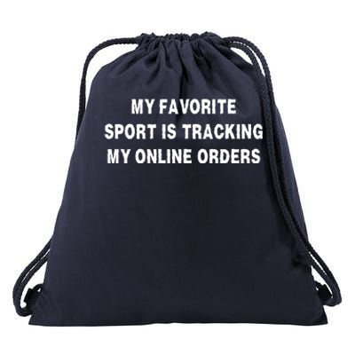 My Favorite Sport Is Tracking My Online Orders Drawstring Bag