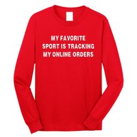 My Favorite Sport Is Tracking My Online Orders Long Sleeve Shirt