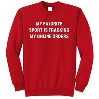 My Favorite Sport Is Tracking My Online Orders Sweatshirt