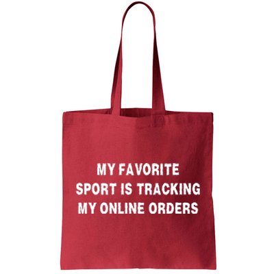 My Favorite Sport Is Tracking My Online Orders Tote Bag