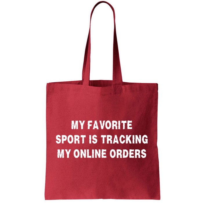 My Favorite Sport Is Tracking My Online Orders Tote Bag