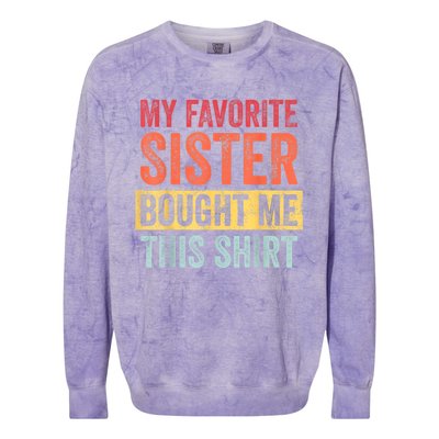 My Favorite Sister Bought Me This Shirt | Funny Brother Gift Colorblast Crewneck Sweatshirt