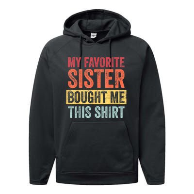 My Favorite Sister Bought Me This Shirt | Funny Brother Gift Performance Fleece Hoodie