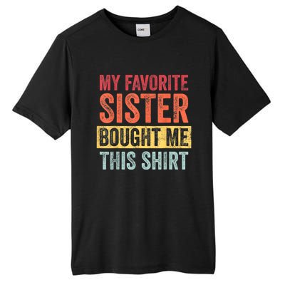 My Favorite Sister Bought Me This Shirt | Funny Brother Gift Tall Fusion ChromaSoft Performance T-Shirt