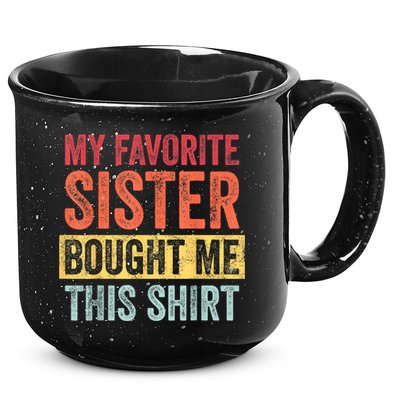 My Favorite Sister Bought Me This Shirt | Funny Brother Gift 15oz Campfire Ceramic Mug