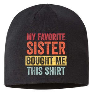 My Favorite Sister Bought Me This Shirt | Funny Brother Gift Sustainable Beanie