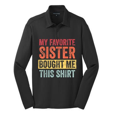 My Favorite Sister Bought Me This Shirt | Funny Brother Gift Silk Touch Performance Long Sleeve Polo