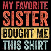 My Favorite Sister Bought Me This Shirt | Funny Brother Gift Premium T-Shirt