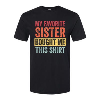 My Favorite Sister Bought Me This Shirt | Funny Brother Gift Softstyle® CVC T-Shirt