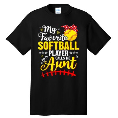 My Favorite Softball Player Calls Me Aunt Softball Auntie Tall T-Shirt