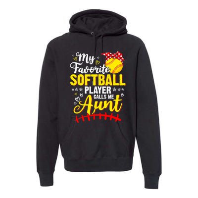 My Favorite Softball Player Calls Me Aunt Softball Auntie Premium Hoodie