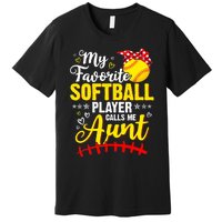 My Favorite Softball Player Calls Me Aunt Softball Auntie Premium T-Shirt