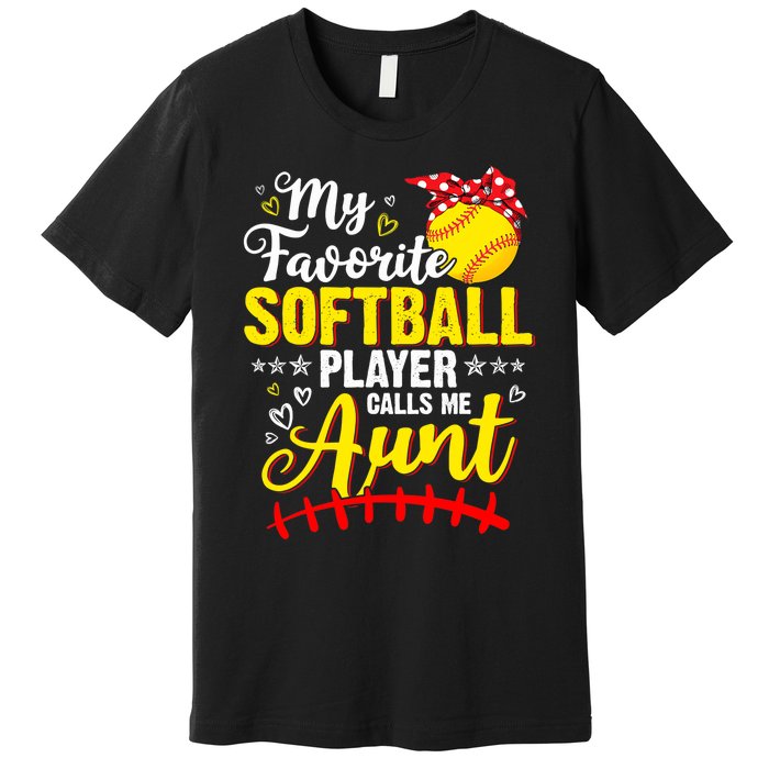 My Favorite Softball Player Calls Me Aunt Softball Auntie Premium T-Shirt