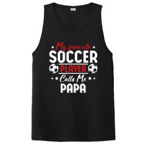 My Favorite Soccer Player Calls Me Papa Soccer Family Gift PosiCharge Competitor Tank