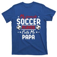 My Favorite Soccer Player Calls Me Papa Soccer Family Gift T-Shirt