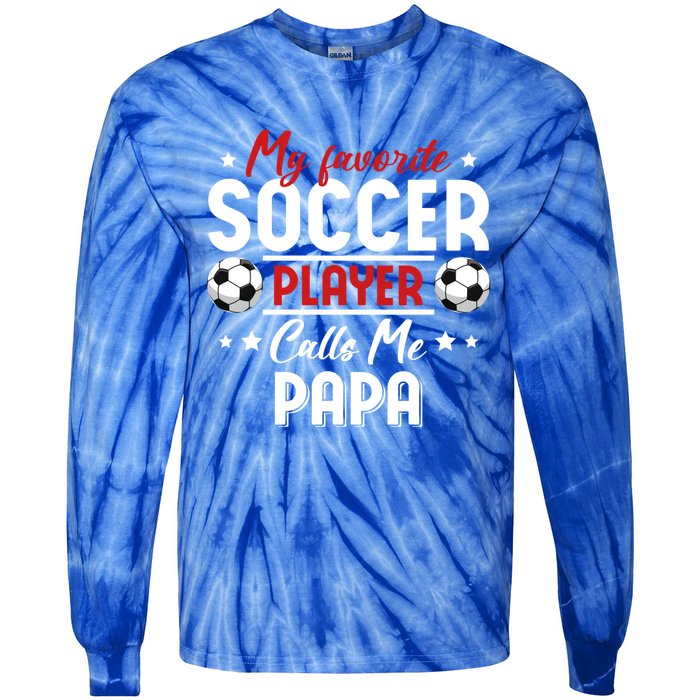 My Favorite Soccer Player Calls Me Papa Soccer Family Gift Tie-Dye Long Sleeve Shirt