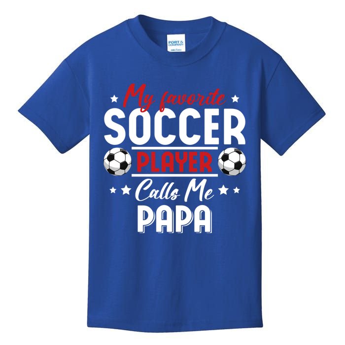 My Favorite Soccer Player Calls Me Papa Soccer Family Gift Kids T-Shirt