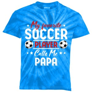 My Favorite Soccer Player Calls Me Papa Soccer Family Gift Kids Tie-Dye T-Shirt