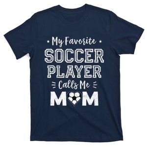 My Favorite Soccer Player Calls Me Mom Cute Soccer Mom T-Shirt