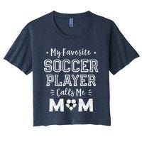 My Favorite Soccer Player Calls Me Mom Cute Soccer Mom Women's Crop Top Tee