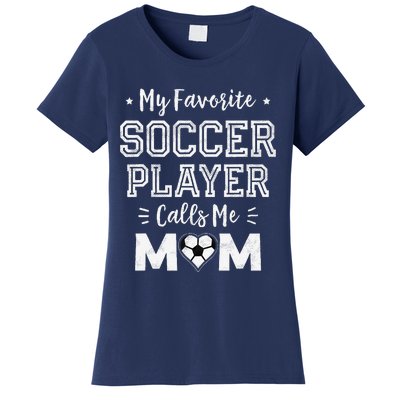 My Favorite Soccer Player Calls Me Mom Cute Soccer Mom Women's T-Shirt