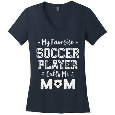 My Favorite Soccer Player Calls Me Mom Cute Soccer Mom Women's V-Neck T-Shirt