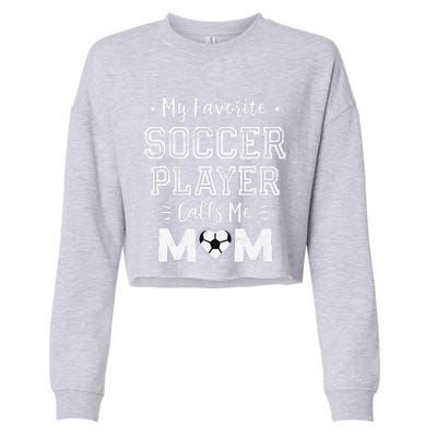 My Favorite Soccer Player Calls Me Mom Cute Soccer Mom Cropped Pullover Crew