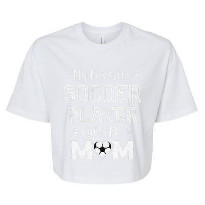 My Favorite Soccer Player Calls Me Mom Cute Soccer Mom Bella+Canvas Jersey Crop Tee