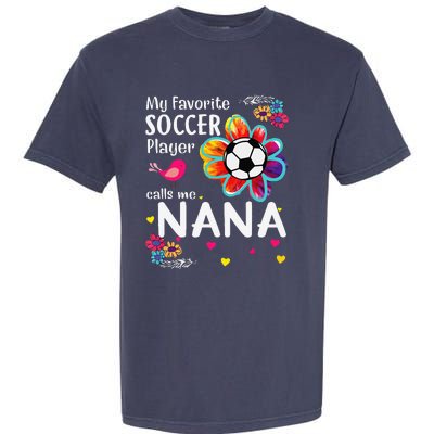 My Favorite Soccer Player Calls Me Nana Soccer Flower Garment-Dyed Heavyweight T-Shirt