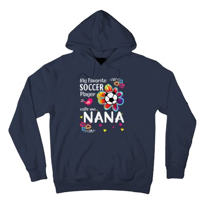 My Favorite Soccer Player Calls Me Nana Soccer Flower Hoodie