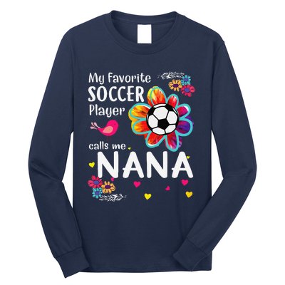 My Favorite Soccer Player Calls Me Nana Soccer Flower Long Sleeve Shirt