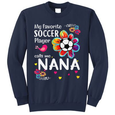 My Favorite Soccer Player Calls Me Nana Soccer Flower Sweatshirt