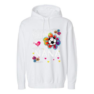 My Favorite Soccer Player Calls Me Nana Soccer Flower Garment-Dyed Fleece Hoodie