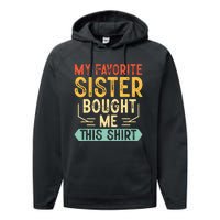 My Favorite Sister Bought Me This Funny Brother Performance Fleece Hoodie