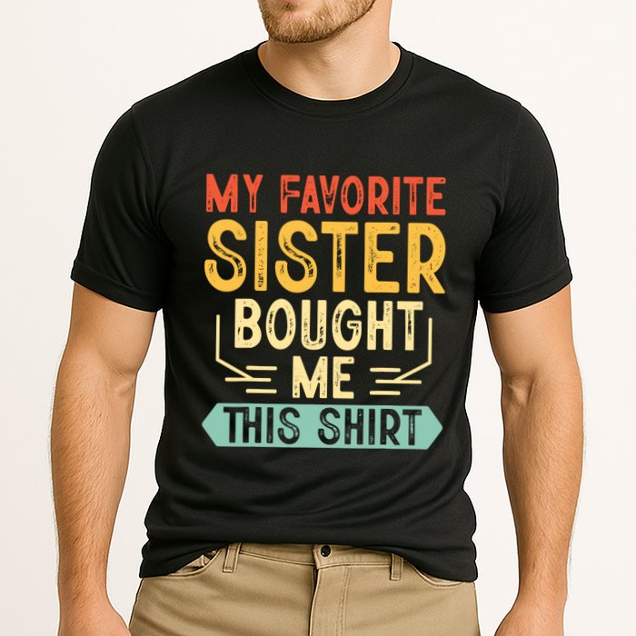 My Favorite Sister Bought Me This Funny Brother Cooling Performance Crew T-Shirt