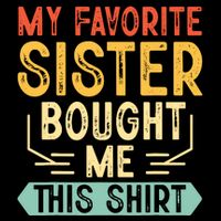 My Favorite Sister Bought Me This Funny Brother Cooling Performance Crew T-Shirt