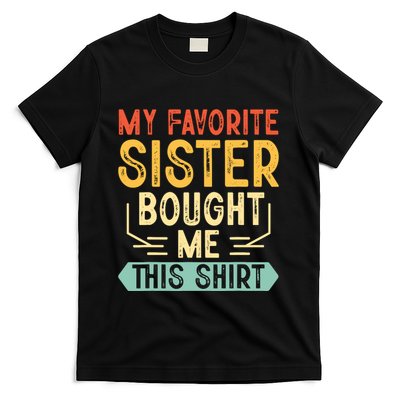 My Favorite Sister Bought Me This Funny Brother T-Shirt