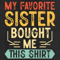My Favorite Sister Bought Me This Funny Brother 11oz C Handle Ceramic Mug