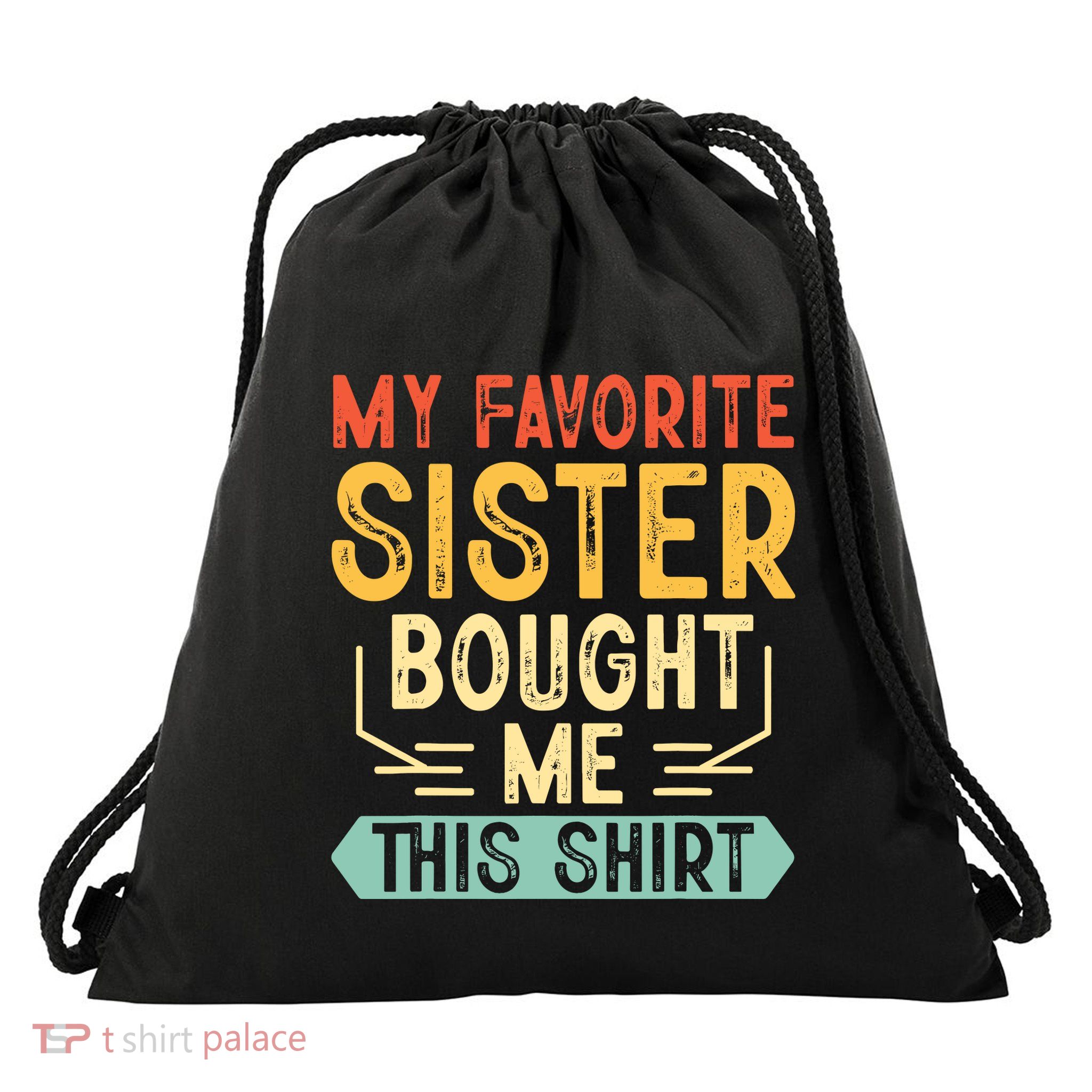 My Favorite Sister Bought Me This Funny Brother Drawstring Bag