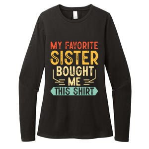 My Favorite Sister Bought Me This Funny Brother Womens CVC Long Sleeve Shirt