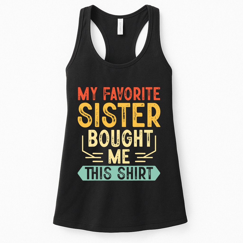 My Favorite Sister Bought Me This Funny Brother Womens Tank Top