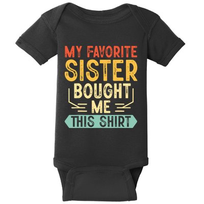 My Favorite Sister Bought Me This Funny Brother Baby Bodysuit