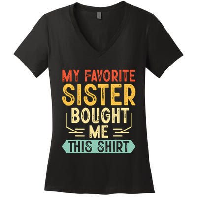 My Favorite Sister Bought Me This Funny Brother Women's V-Neck T-Shirt