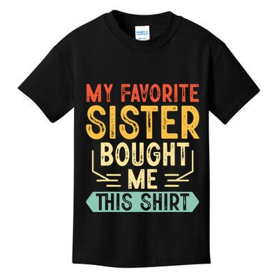 My Favorite Sister Bought Me This Funny Brother Kids T-Shirt