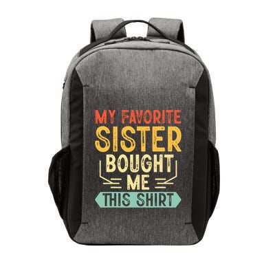 My Favorite Sister Bought Me This Funny Brother Vector Backpack