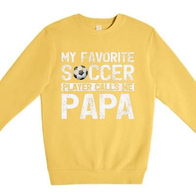 My Favorite Soccer Player Calls Me Papa Fathers Day Premium Crewneck Sweatshirt