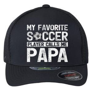 My Favorite Soccer Player Calls Me Papa Fathers Day Flexfit Unipanel Trucker Cap